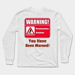 Warning protective parent, you have been warned Long Sleeve T-Shirt